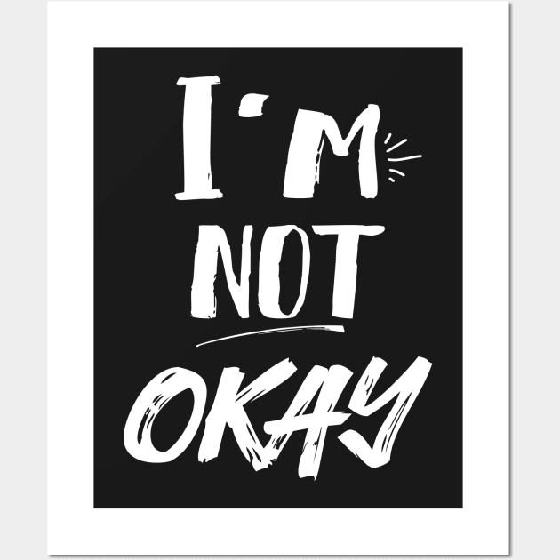 I'm Not Okay Wall Art by Eugenex